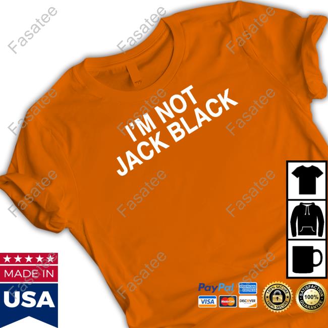 I'm Not Jack Black Shirt Official I'm Not Jack Black Tee
