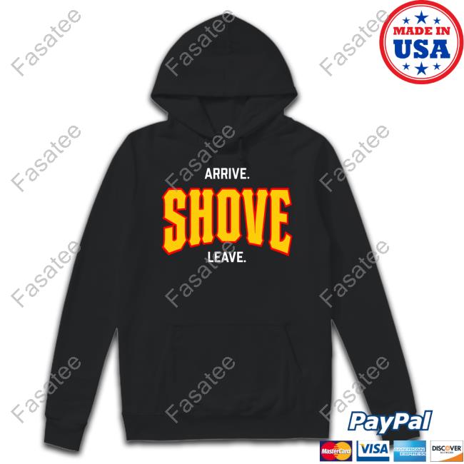 Arrive Shove Leave Tee Shirt