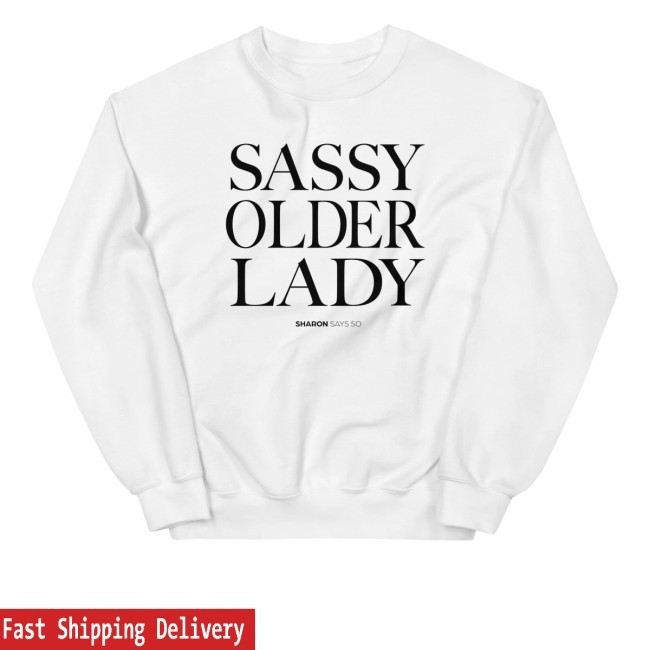 Sassy Older Lady Hoodie Sharon Mcmahon Merch Store Sharon Mcmahon Merch Store Sassy Older Lady Hooded Sweatshirt