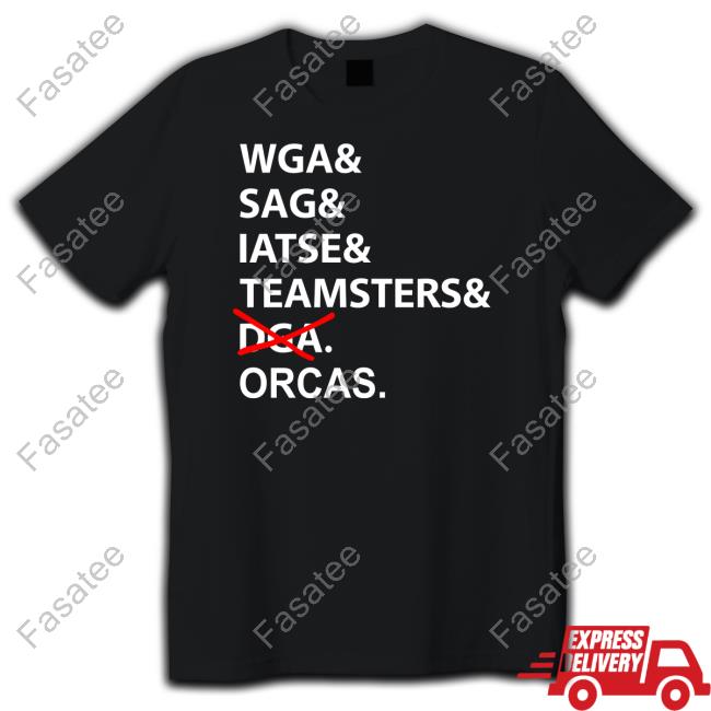 Wga Sag Iatse Teamsters Dga Orcas T Shirt