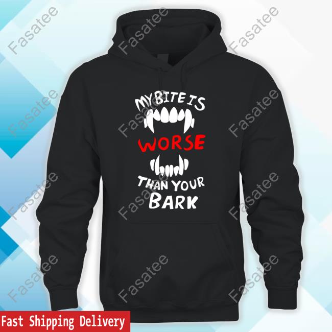 Dtigerwolfe My Bite Is Worse Than My Bark Tee