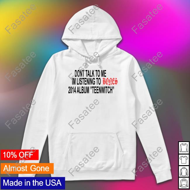 Teamseshmerch Dont Talk To Me Im Listening To Bones 2014 Album Teenwitch Shirt
