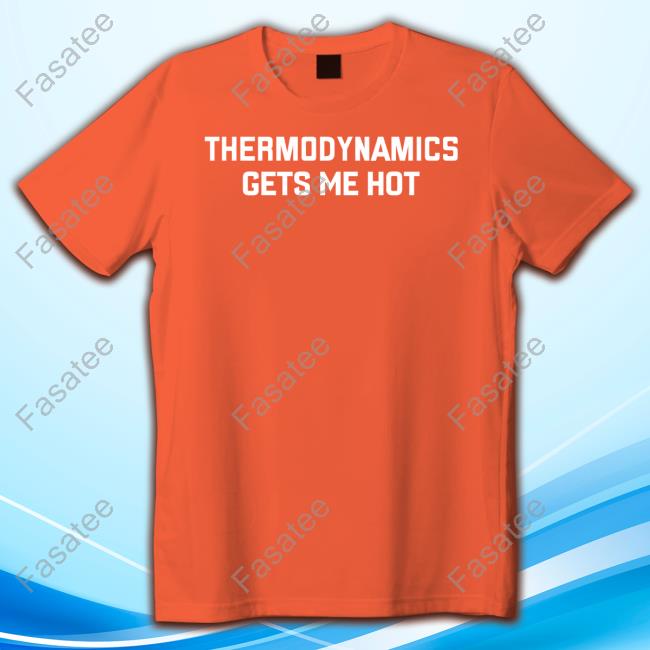 Official Thermodynamics Gets Me Hot Hoodie