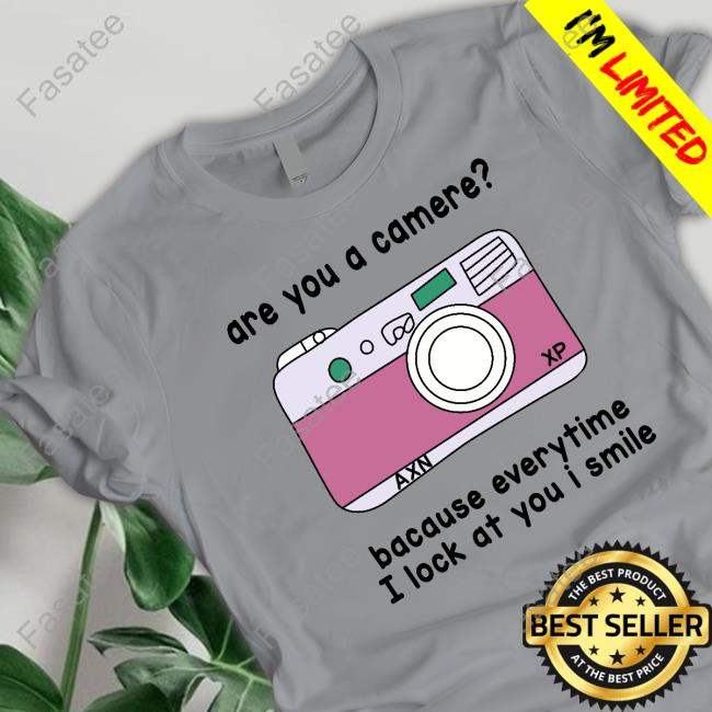 Are You A Camere Bacause Everytime I Lock At You I Smile Long Sleeve