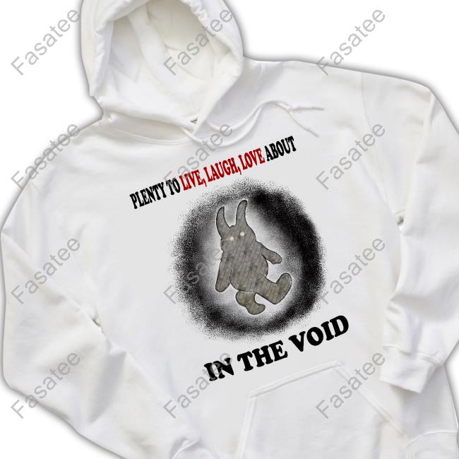 Official Plenty To Live Laugh Love About In The Void T-Shirt