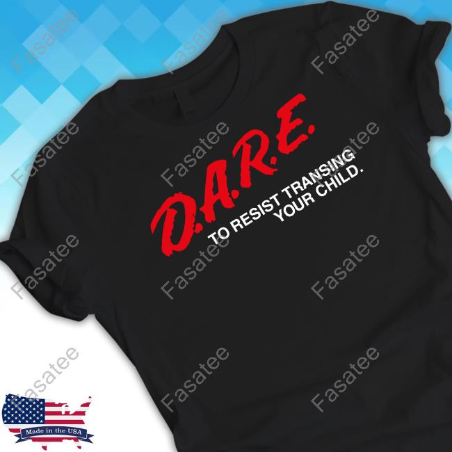 D.A.R.E To Resist Transing Your Child Long Sleeve T Shirt
