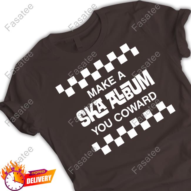Official Jon Wurster Make A Ska Album You Coward Shirt Make A Ska Album You Coward Long Sleeve Tee