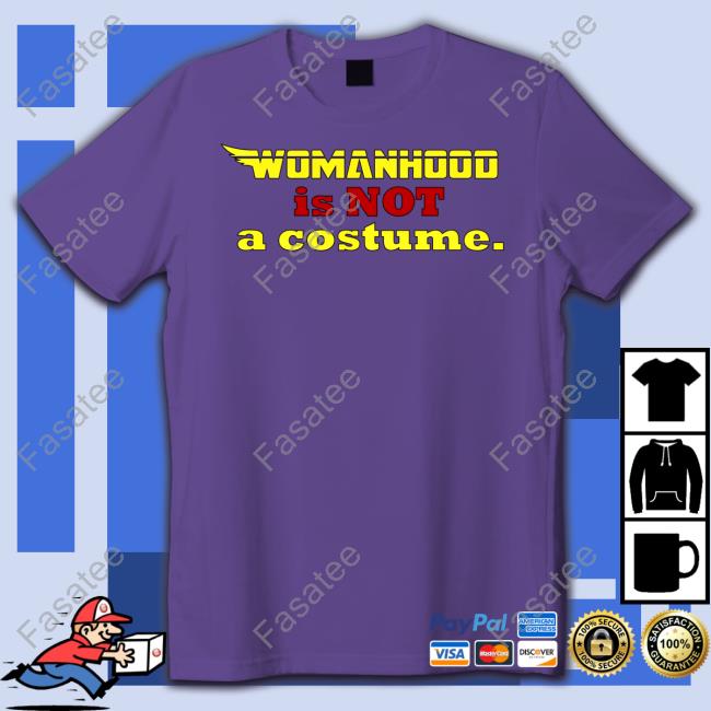 Womanhood Is Not A Costume Long Sleeve T Shirt