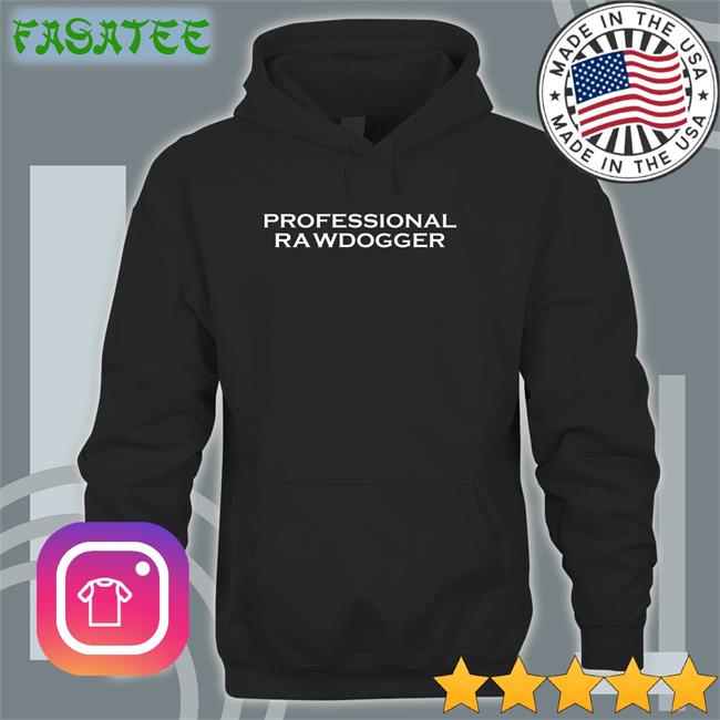 Professional Rawdogger Cap Shirtsthtgohard