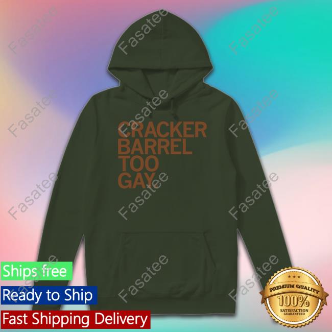 Cracker Barrel Too Gay New Shirt Cracker Barrel Too Gay T Shirt