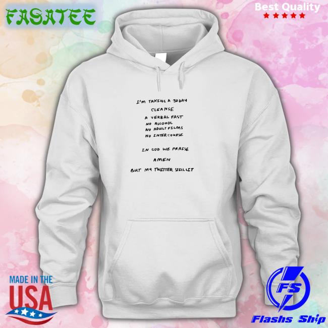I'm Taking A 30 Day Cleanse A Verbal Fast No Adult Films No Inter Course Shirts