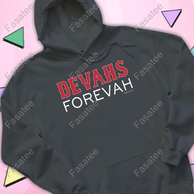 Devahs Forevah shirt, hoodie, tank top, sweater and long sleeve t-shirt Official Devahs Forevah T-Shirt