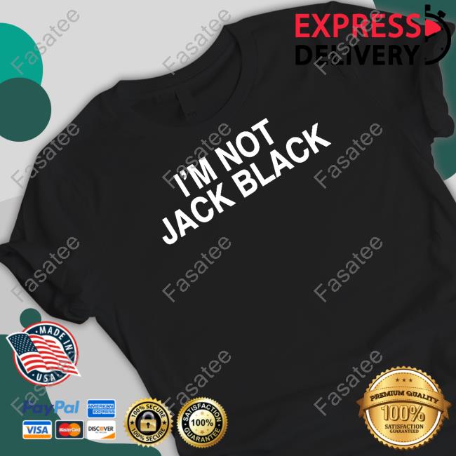 Shirtsthtgohard I'm Not Jack Black Unisex T Shirt