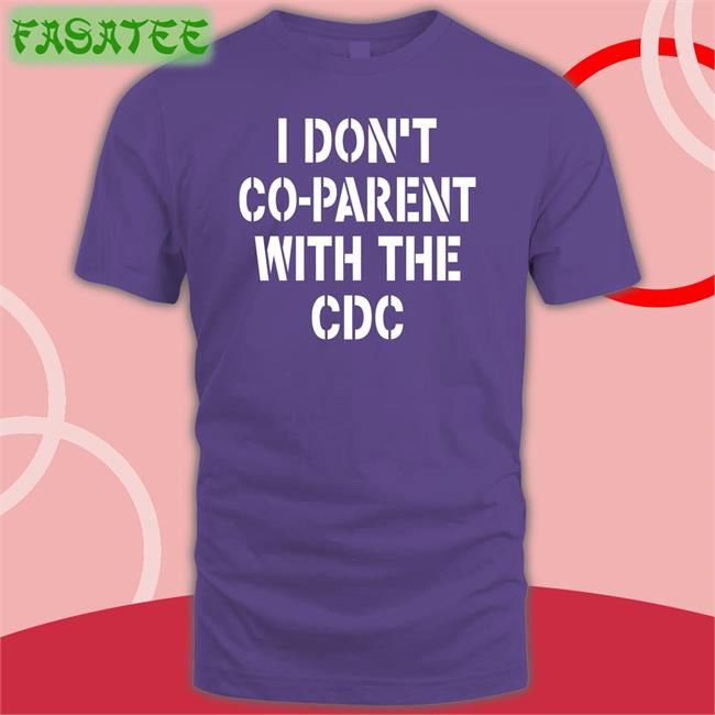 Irishpeachbackup I Don't Co-Parent With The Cdc T Shirt