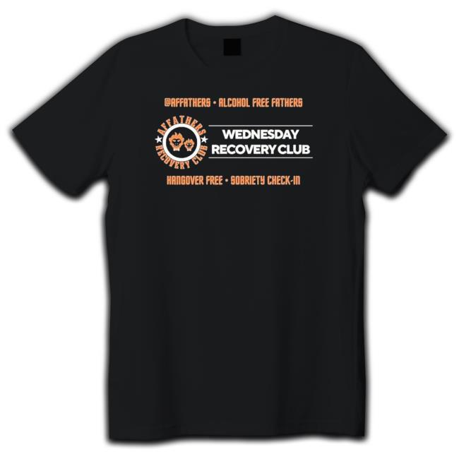 Affathers Alcohol Free Fathers Wednesday Recovery Club Hangover Free Sobriety Check-In Unique shirt, hoodie, tank top, sweater and long sleeve t-shirt