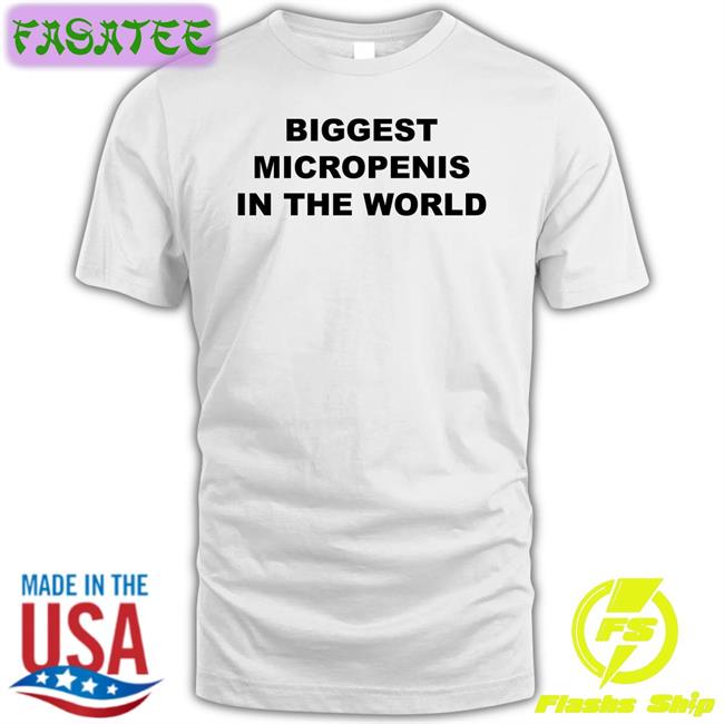 Biggest Micropenis In The World Tee Shirt