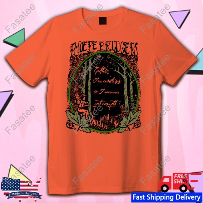 Either Im Careless Or I Wanna Get Caught T Shirt