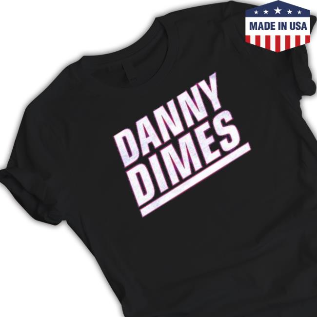 Danny Dimes 2 Shirt