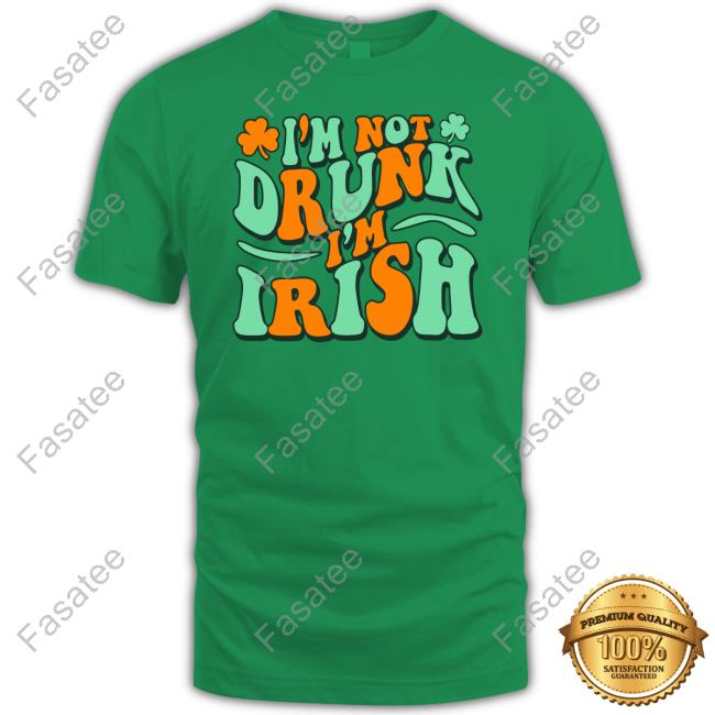 Barstoolsports Store I'm Not Drunk I'm Irish Funny T Shirt