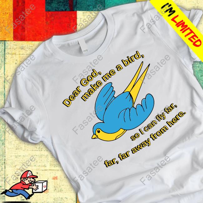 Dear God Make Me A Bird Hoodie Sweatshirt