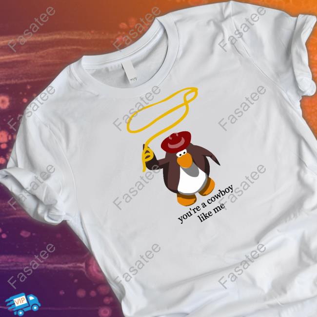 Penguin You're The Cowboy Like Me Shirt, Hoodie, Sweater, Tank Top And Long Sleeve Tee