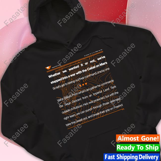 Whether We Wanted It Or Not We've Stepped Into A War With The Cabal On Mars Tee