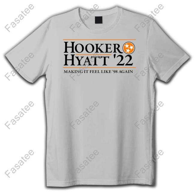 Hooker Hyatt 22 Making It Feel Like 98 Again T Shirt Tennessee Tristar