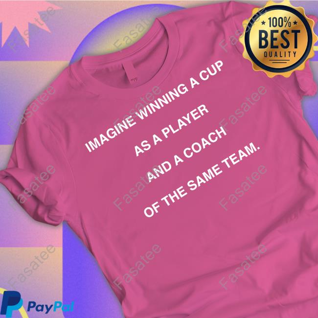 Carolina Hurricanes Imagine Winning A Cup As A Player And A Coach Of The Same Team Sweatshirt
