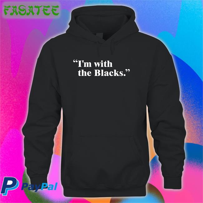 I'm With The Blacks Shirts