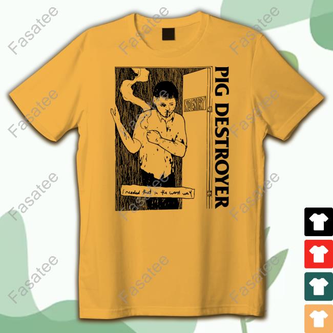 Pic Destroyer I Needed That In The Worst Way Sweatshirt