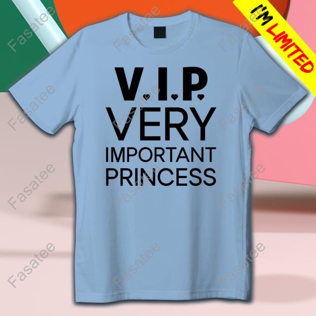Avecaiquee V.I.P Very Important Princess T Shirts
