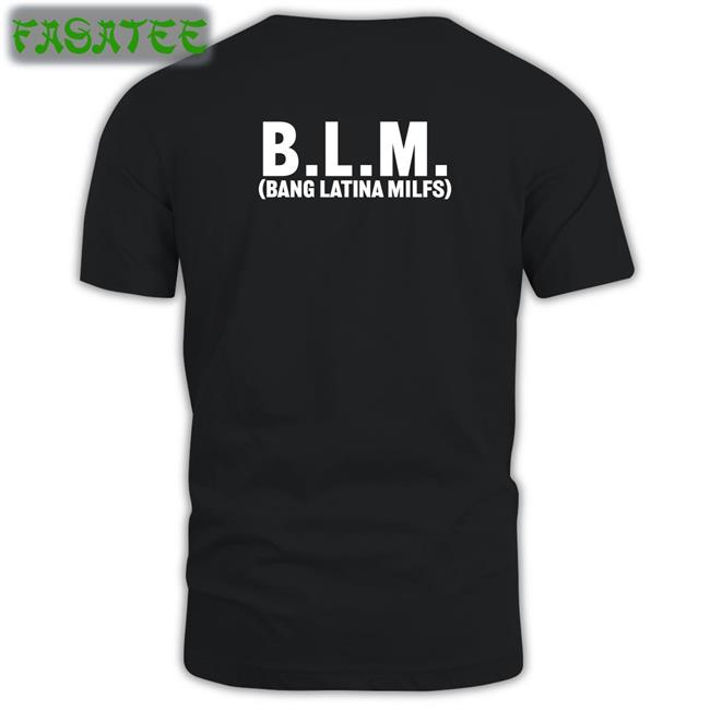 Blm Bang Latina Milfs Sweatshirt Shirts That Go Hard