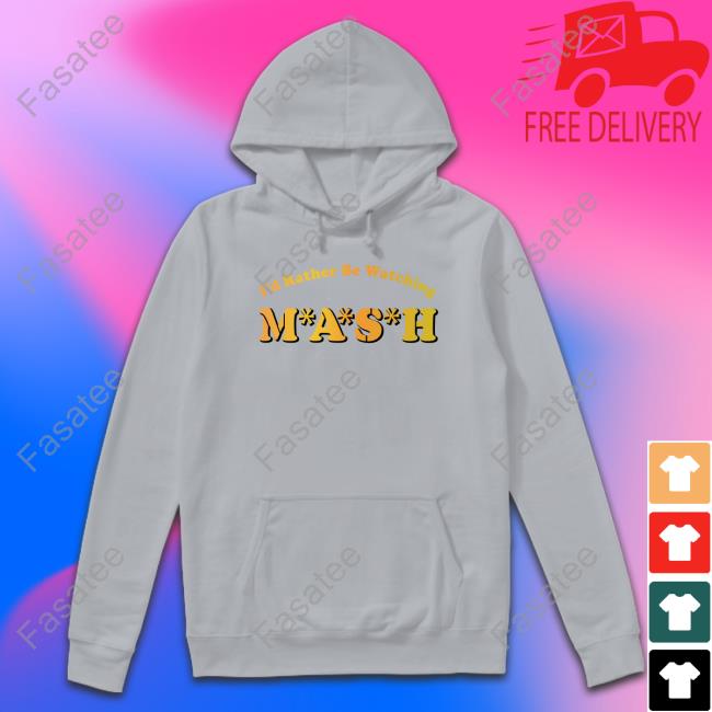 I'd Rather Be Watching Mash Hoodie
