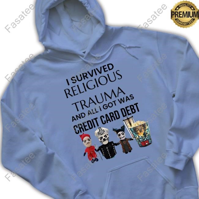 I Survived Religious Trauma And All I Got Was Credit Card Debt New Shirt Ratwithpringle I Survived Religious Trauma And All I Got Was Credit Card Debt T Shirt,Hoodie,Sweatshirt