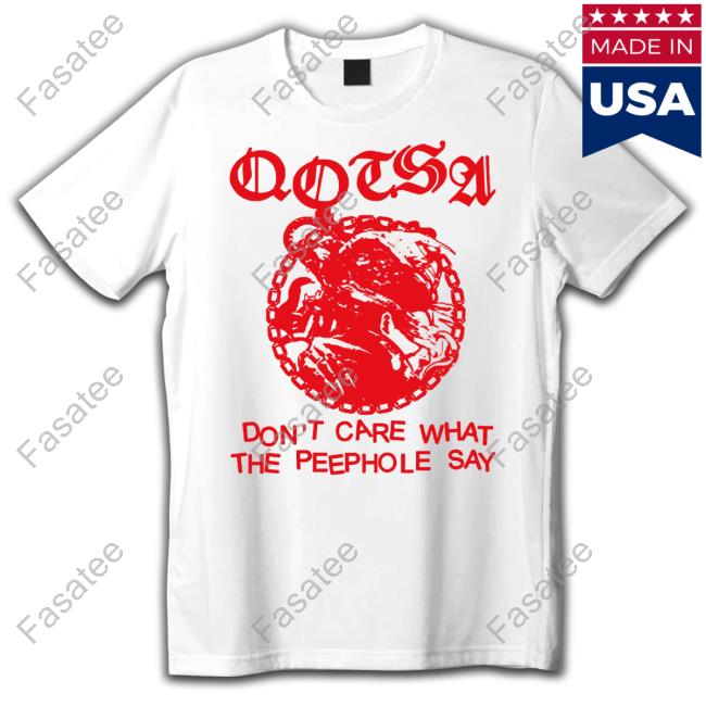 Official Don't Care What The Peephole Say Tee