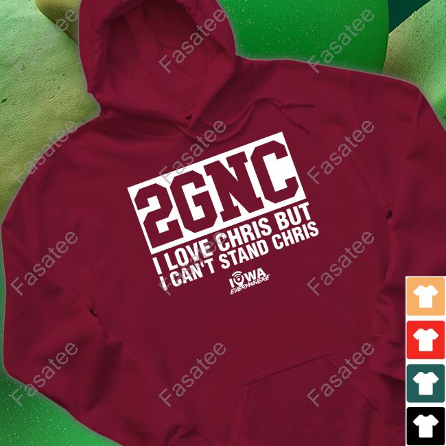 Chris Williams 2GNC I Love Christ But I Can't Stand Chris Long Sleeve Tee Shirt Iowa Everywhere Store