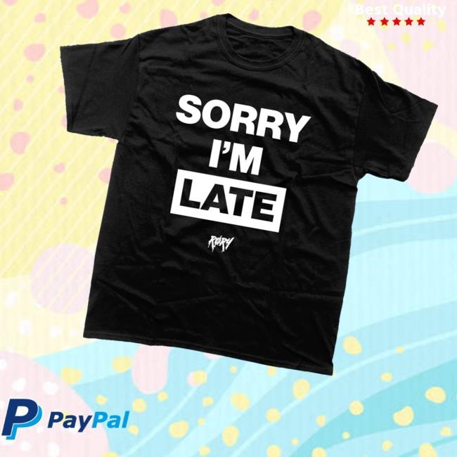 Its Rory Merch Store Shop Sorry I'm Late Classic Shirt Its Rory Merch Store Shop Sorry I'm Late Shirt