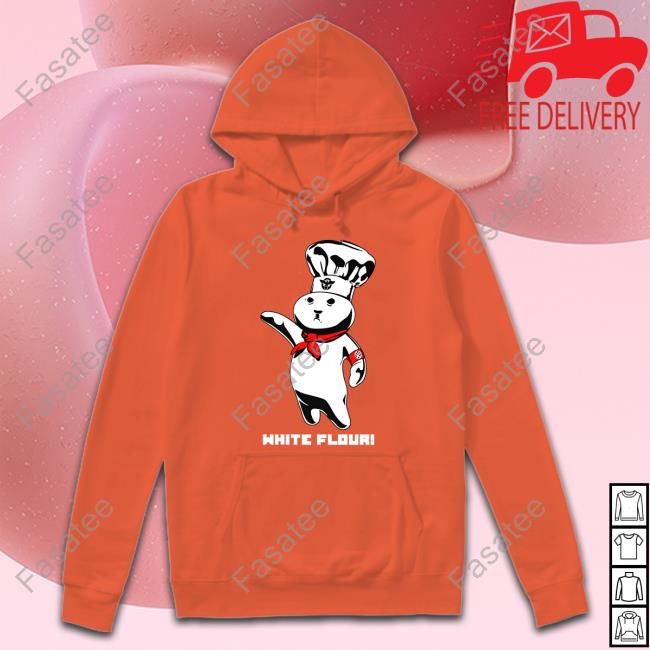 Shirts That Go Hard White Flour T Shirts Shirts That Go Hard White Flour Hoodie
