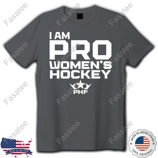I Am Pro Women's Hockey Sweatshirt, Tank Top And Long Sleeve Tee