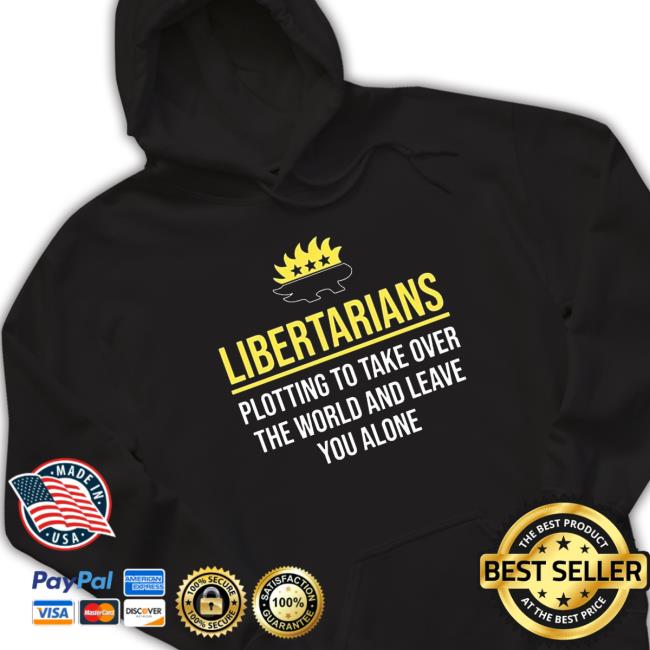 Libertarians Plotting To Take Over The World shirt Libertarians Plotting To Take Over The World shirt, hoodie, tank top, sweater and long sleeve t-shirt