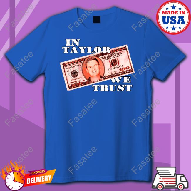 Barstoolsports Merch In Taylor We Trust Long Sleeve Tee Shirt In Taylor We Trust New Shirt