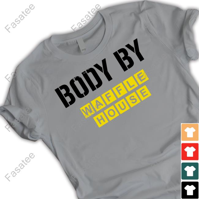 Body By Waffle House Shirt