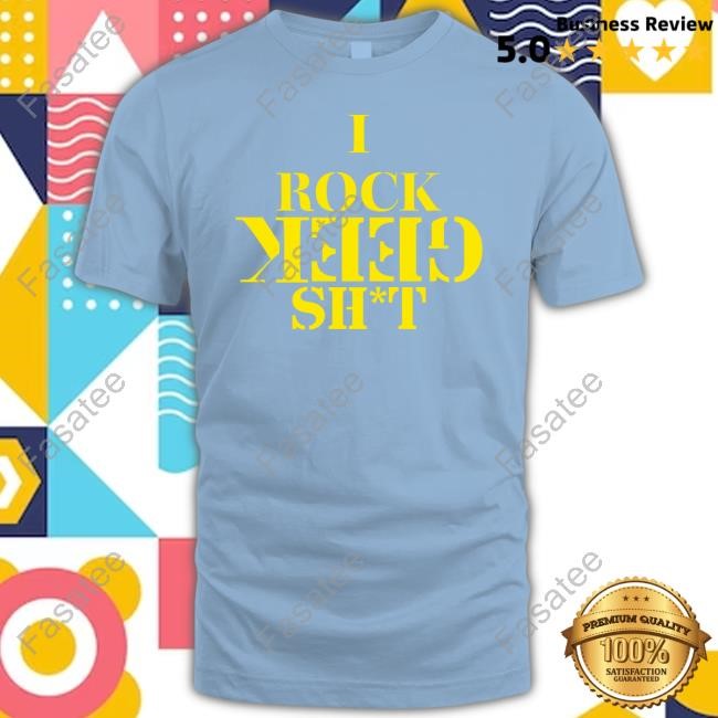 Jmaiachi I Rock Geek Shit Shirt