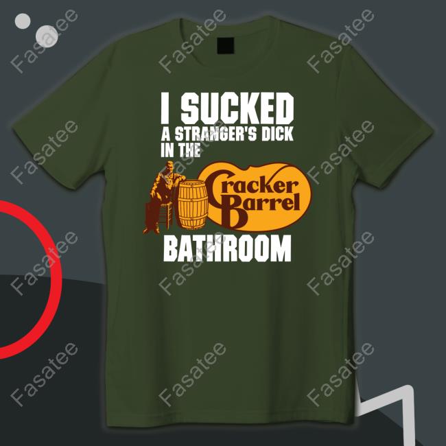 Kristi Yamaguccimane I Sucked A Stranger's Dick In The Cracker Barrel Bathroom T-Shirt