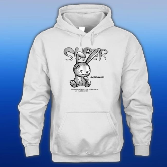 Super Daydreamer How Does A Broken Plush Rabbit Mend And Erase Damage shirt, hoodie, tank top, sweater and long sleeve t-shirt