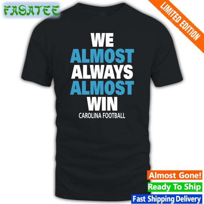 We Almost Always Almost Win carolina football Long Sleeve Tee Michael Rimmer