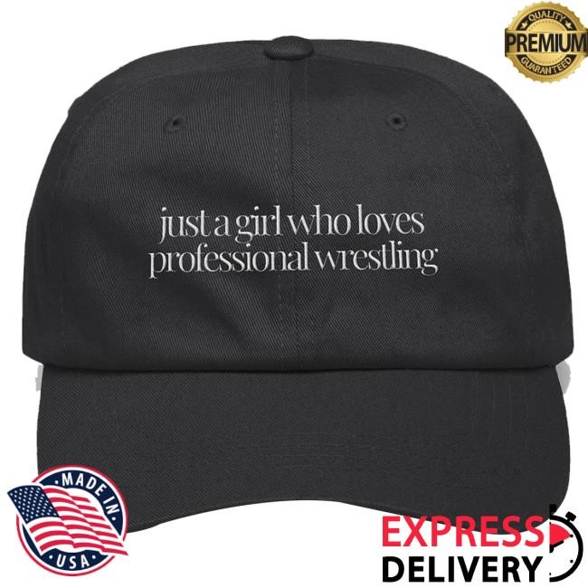 Wrestling Winedown Lv Merch Just A (Wrestling) Girl Embroidered Dad new hat