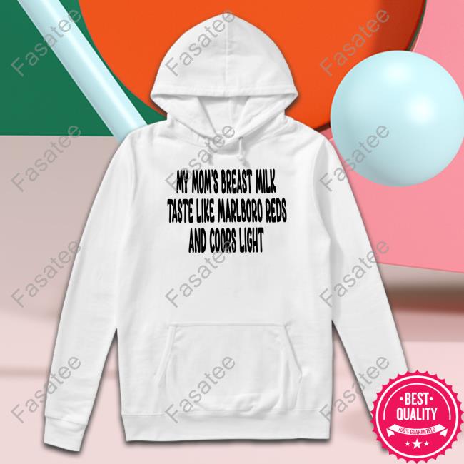 Oldschoolhat My Mom's Breast Milk Taste Like Marlboro Reds And Coors Light Official Shirt