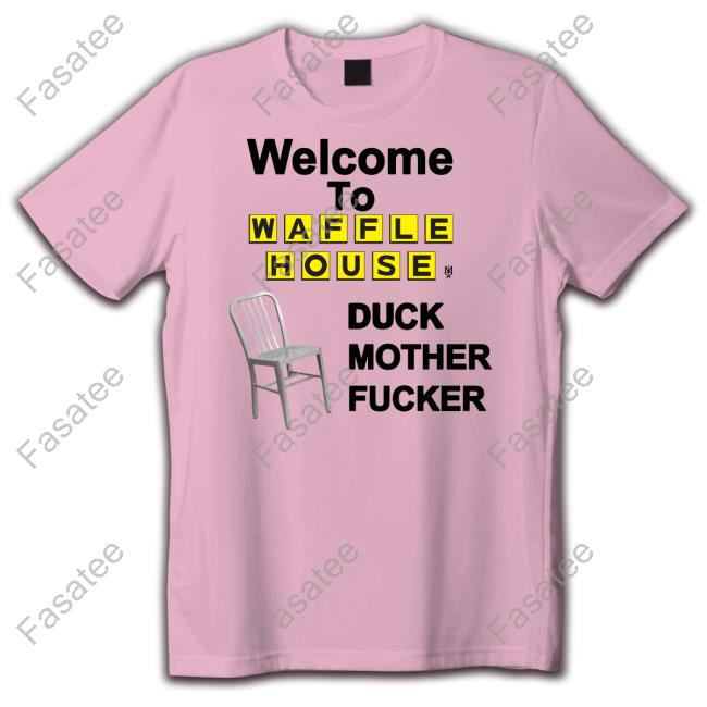 Methsyndicate Store Welcome To Waffle House Duck Mother Fucker Long Sleeve T Shirt