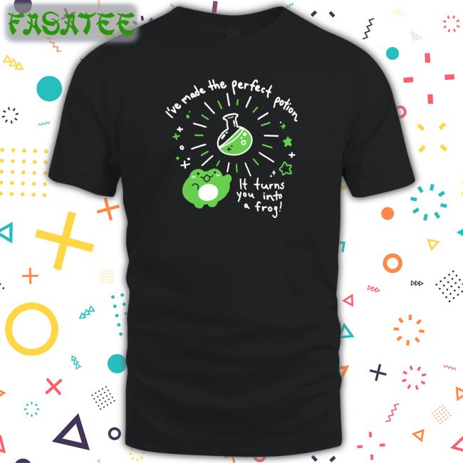 Crow I’Ve Made The Perfect Potion It Turns You Into A Frog Shirts